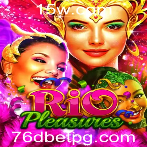 Descobrindo o Fascinante Jogo RioPleasures e a Palpitante Aposta 76d Bet