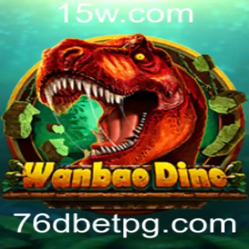 Descubra o Excitante Mundo de WanBaoDino e o Universo de Apostas 76d